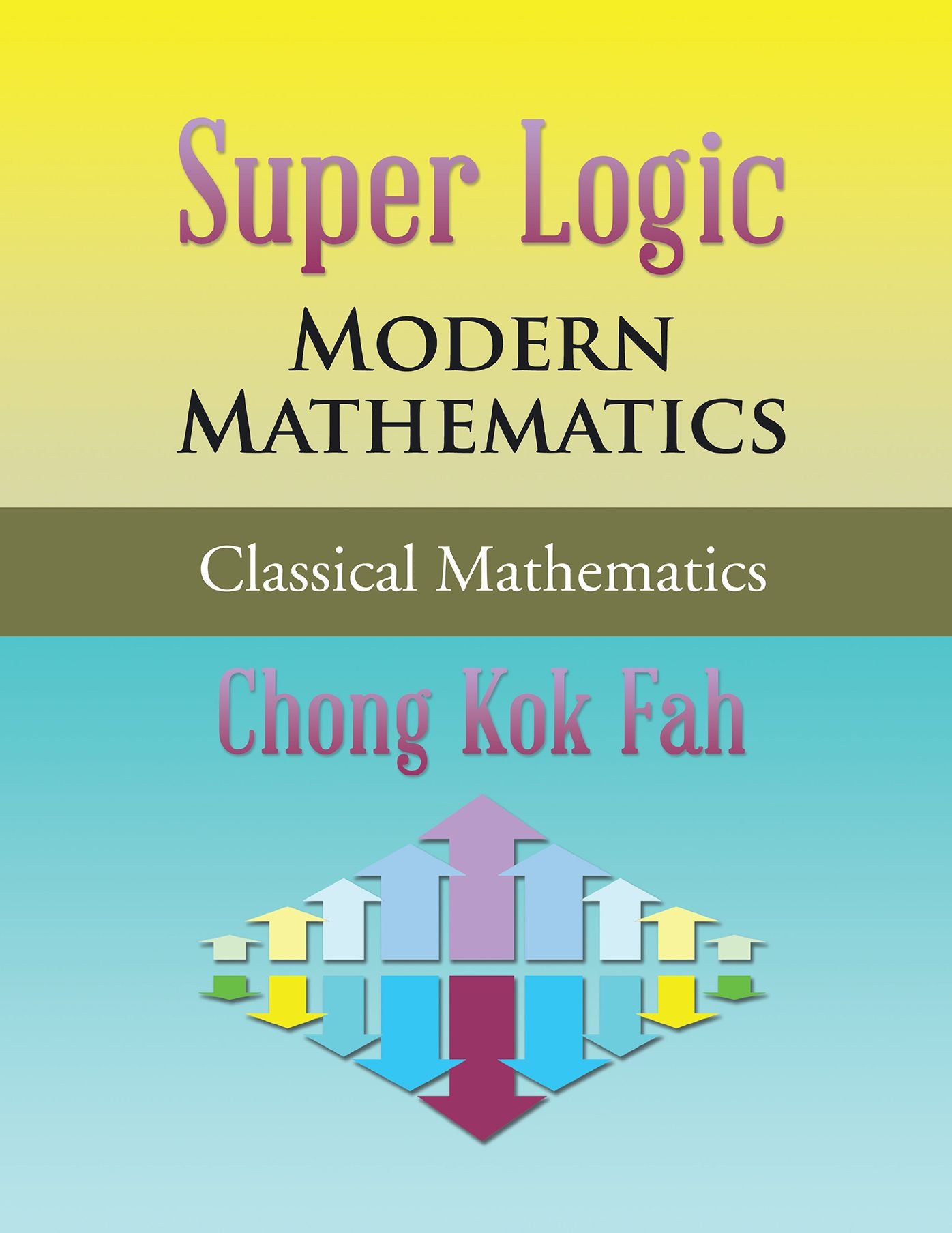 Super Logic Modern Mathematics: Classical Mathematics