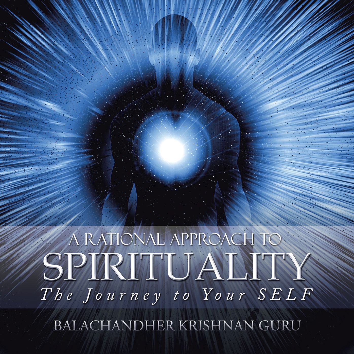 A Rational Approach to Spirituality: The Journey to Your Self