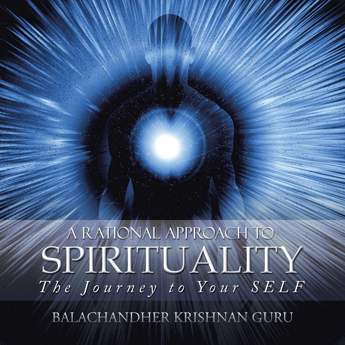 A Rational Approach to Spirituality: The Journey to Your SELF