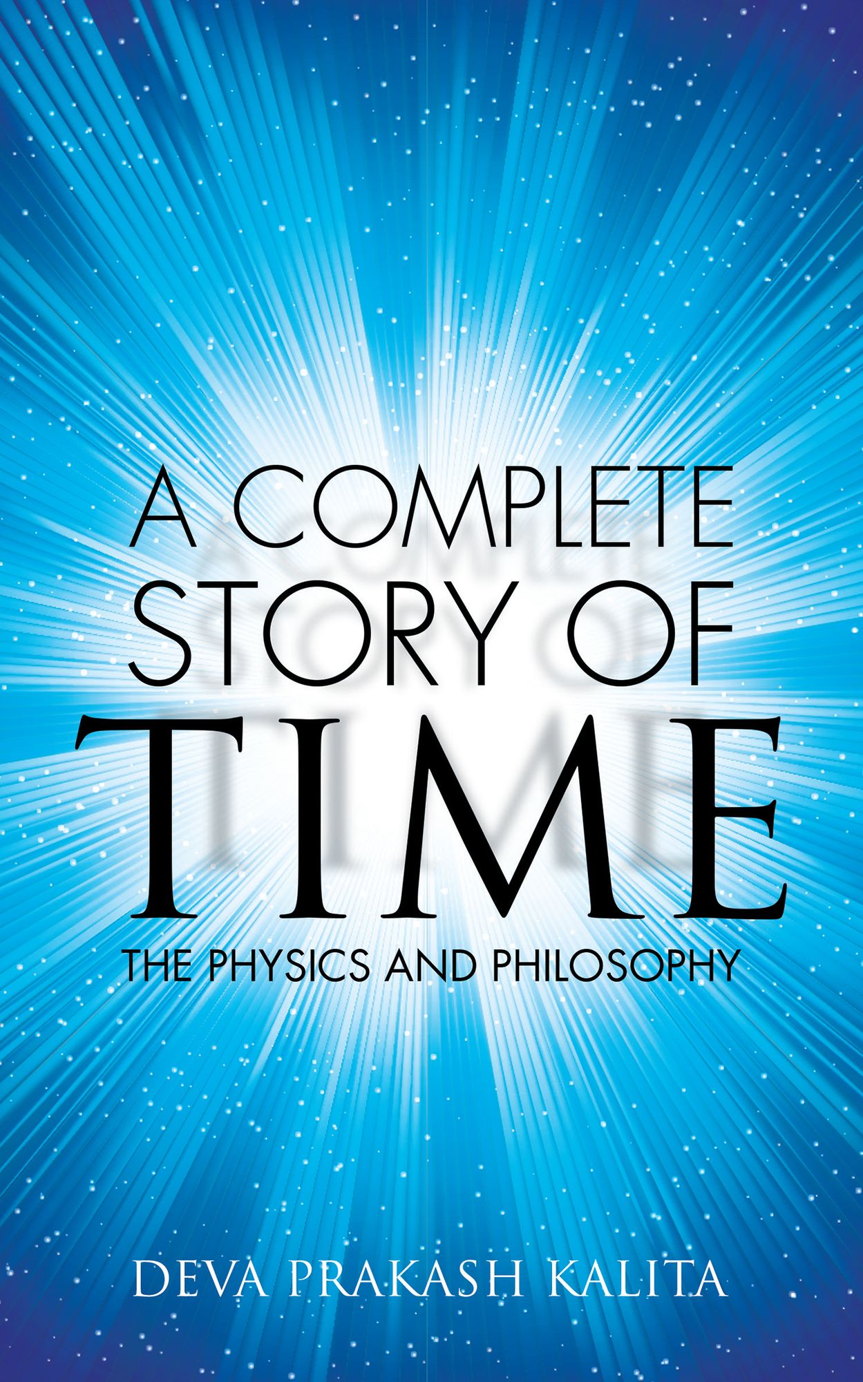 A Complete Story of Time: THE PHYSICS and PHILOSOPHY