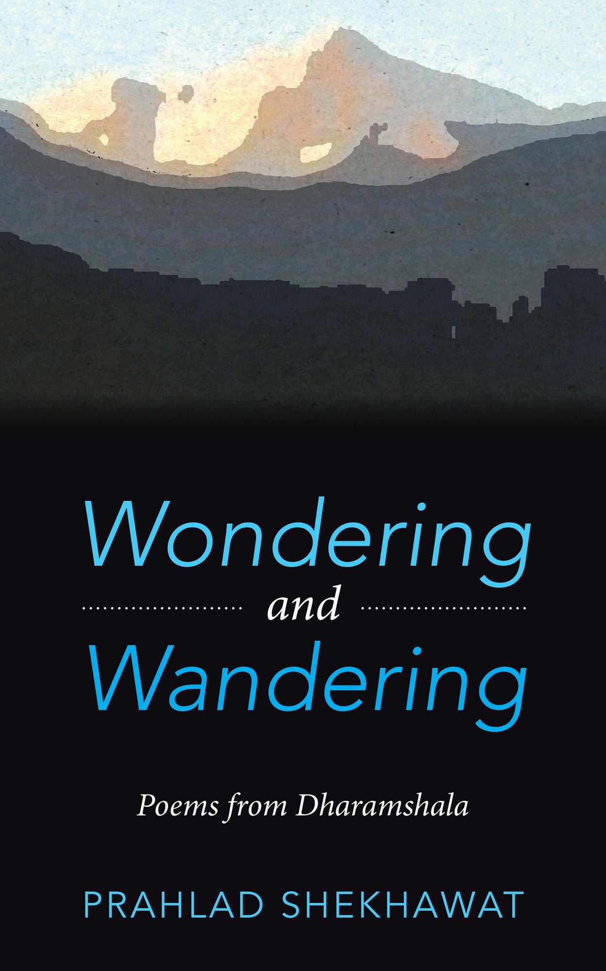 Wondering and Wandering: Poems from Dharamshala