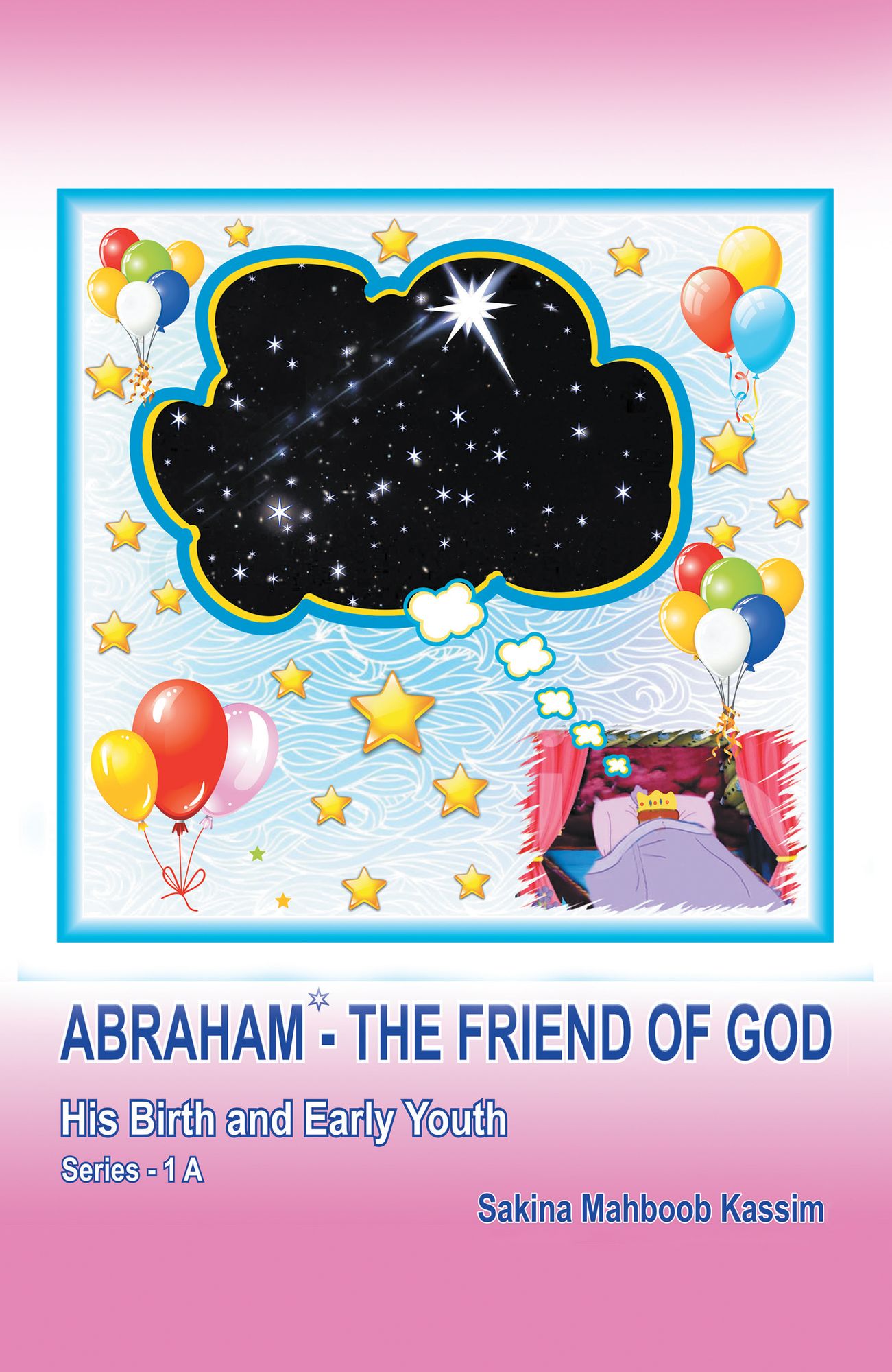 Abraham*--the Friend of God: His Birth and Early Youth