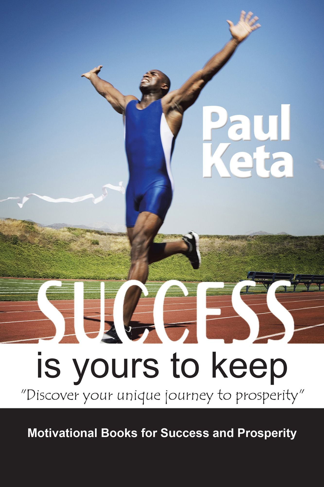 Success Is Yours to Keep: Discover Your Unique Journey to Prosperity