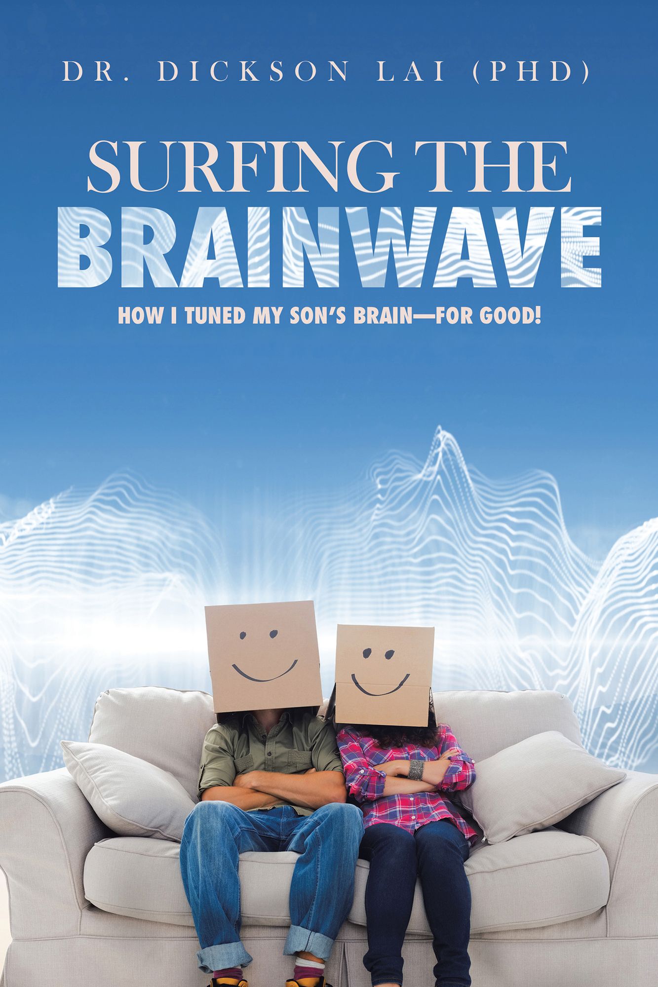 Surfing the Brainwave: How I Tuned My Son'S Brain--For Good!