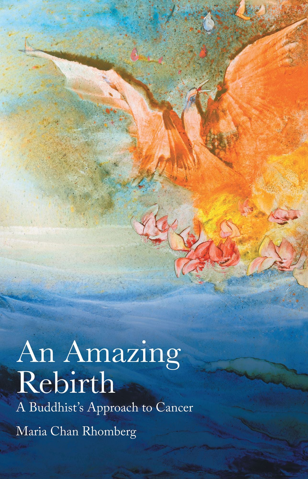 An Amazing Rebirth: A Buddhist'S Approach to Cancer