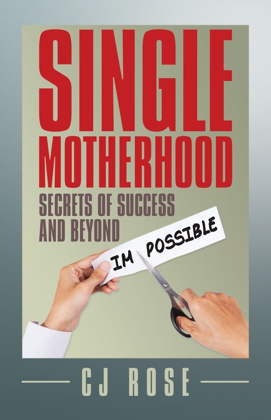 Single Motherhood: Secrets of Success and Beyond