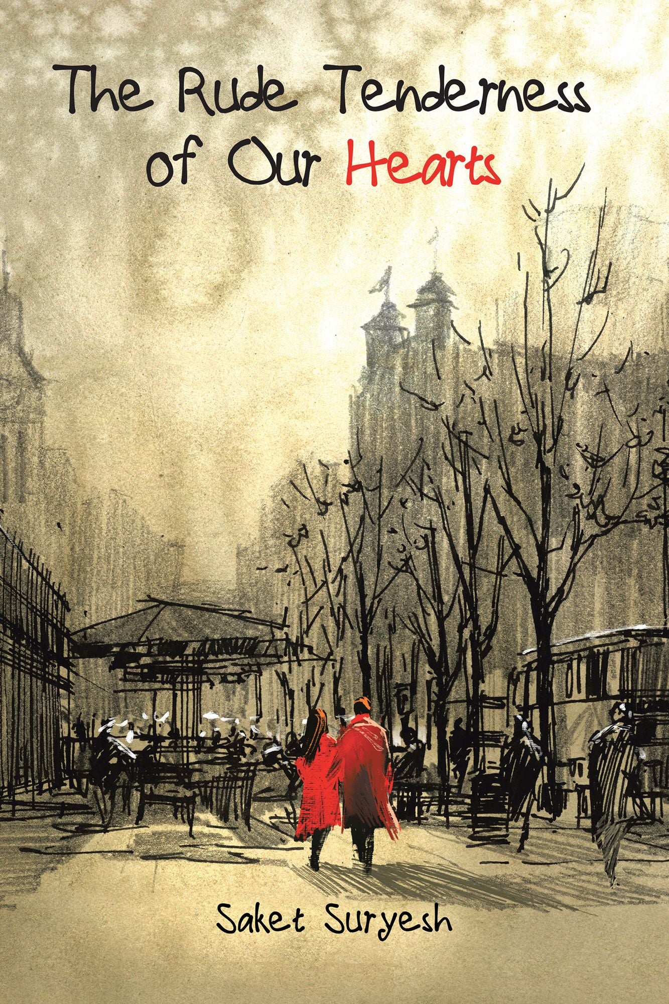 The Rude Tenderness of Our Hearts