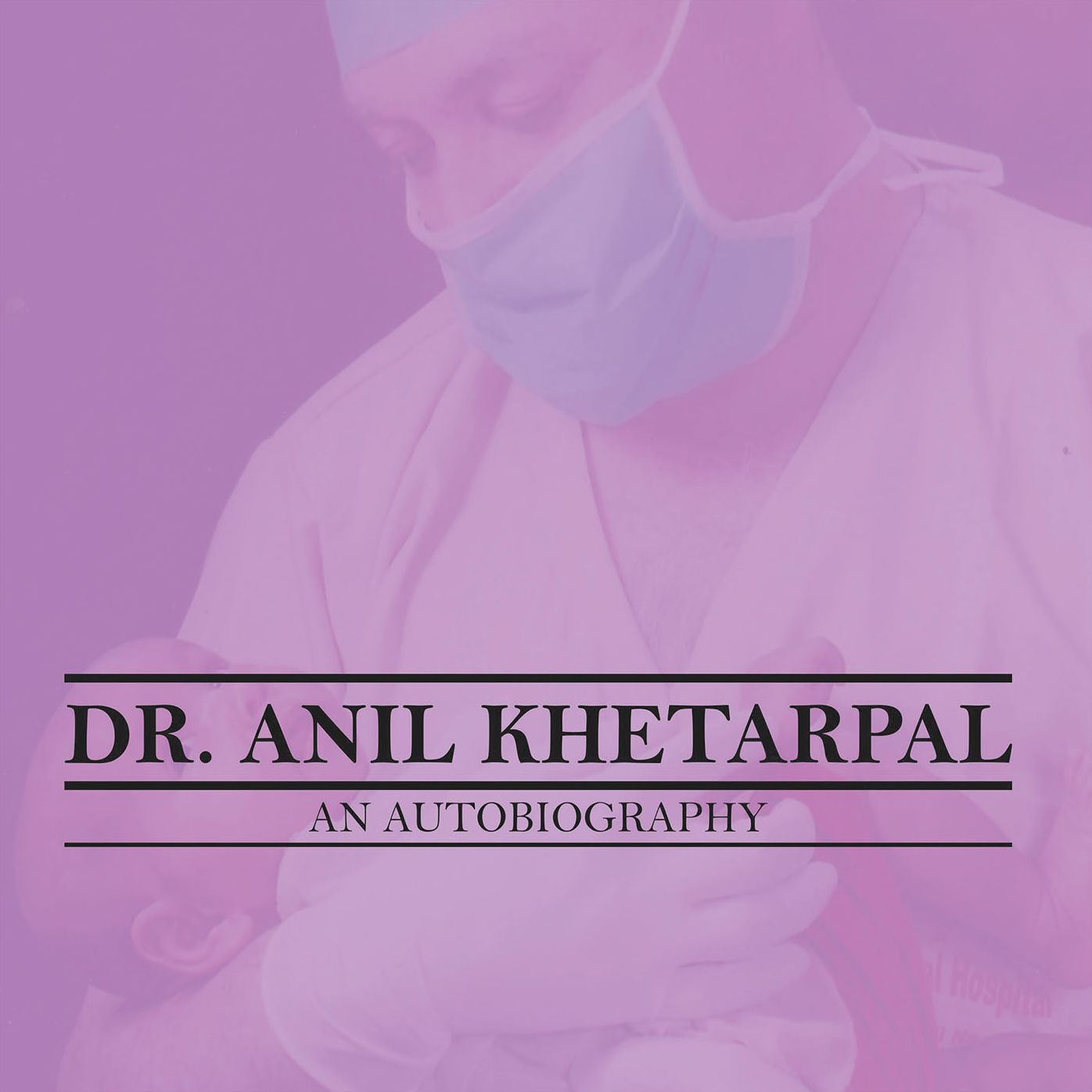 Dr. Anil Khetarpal an Autobiography (PagePerfect NOOK Book)