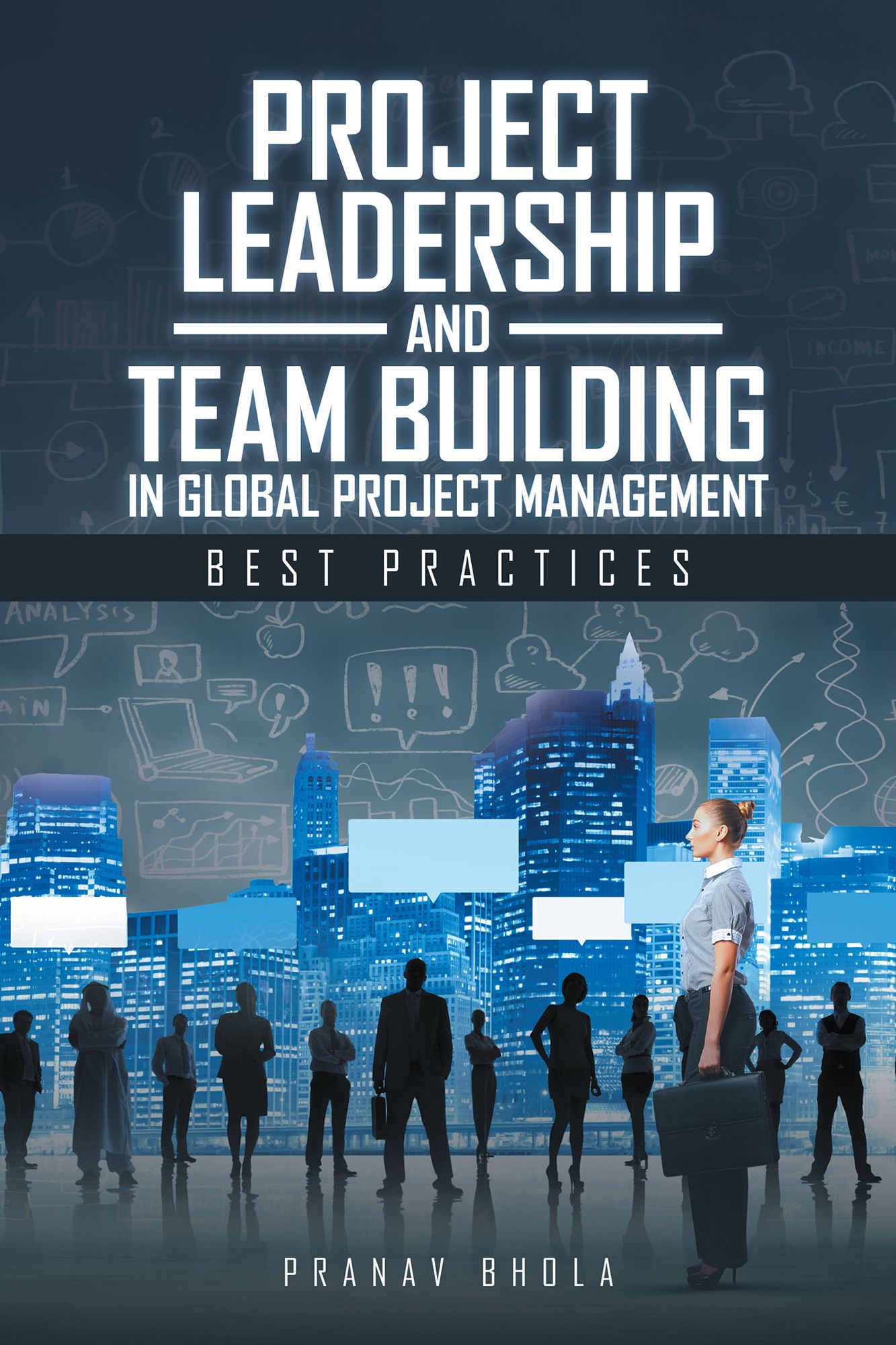 Project Leadership and Team Building in Global Project Management: Best Practices