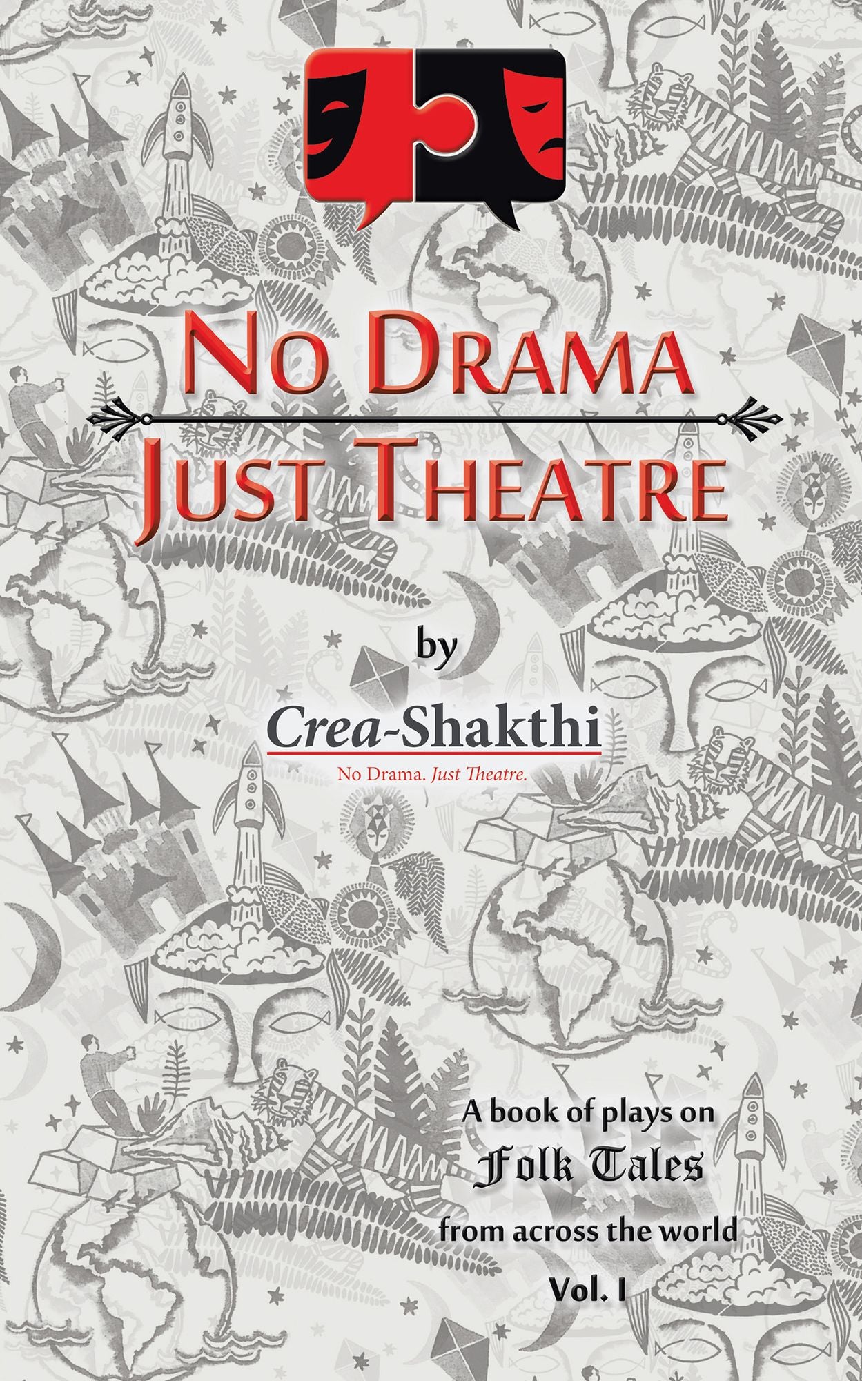 No Drama, Just Theatre: Book of Plays on Folk Tales from Across the World Vol. 1