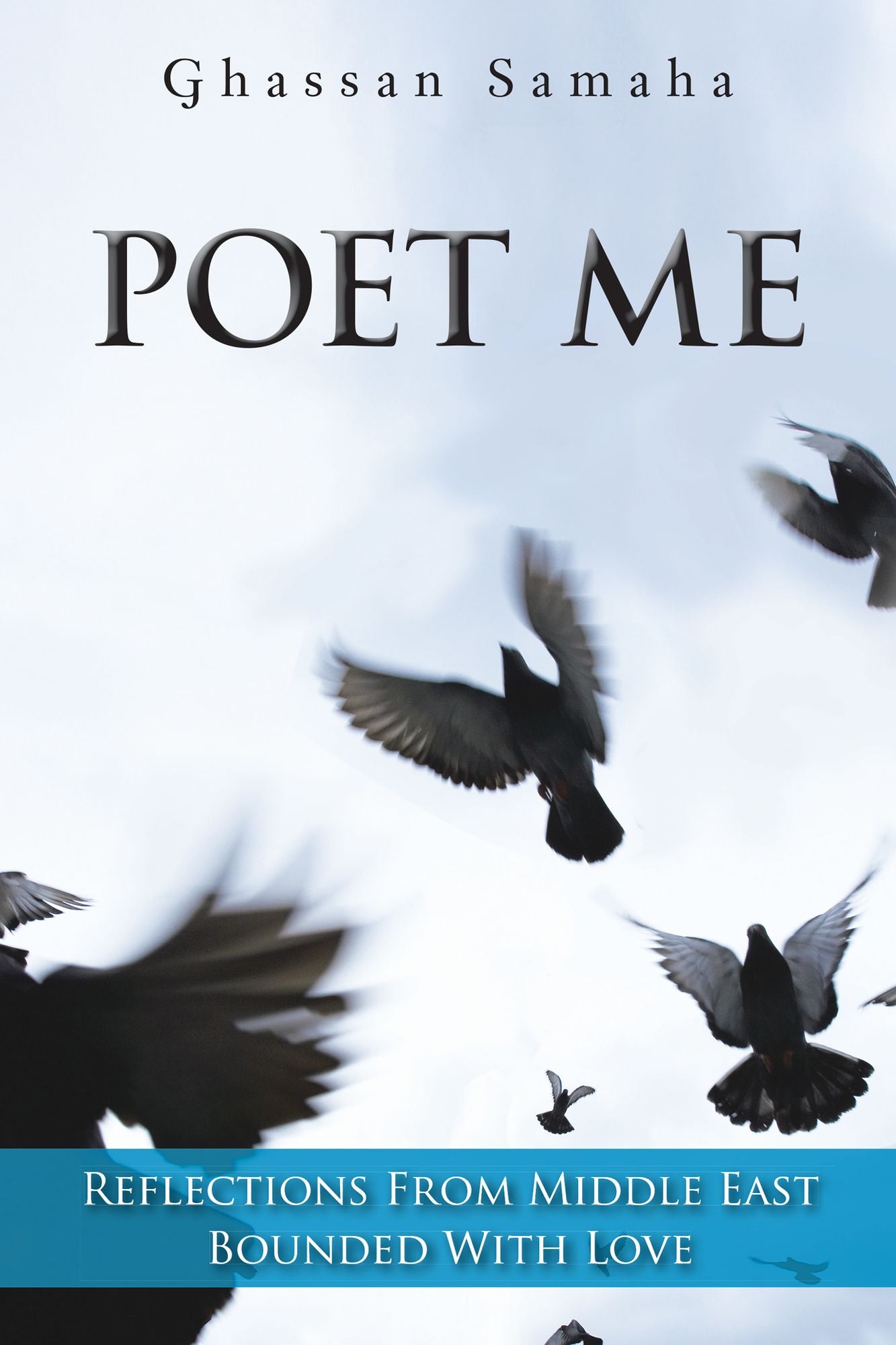POET ME: REFLECTIONS FROM MIDDLE EAST BOUNDED WITH LOVE