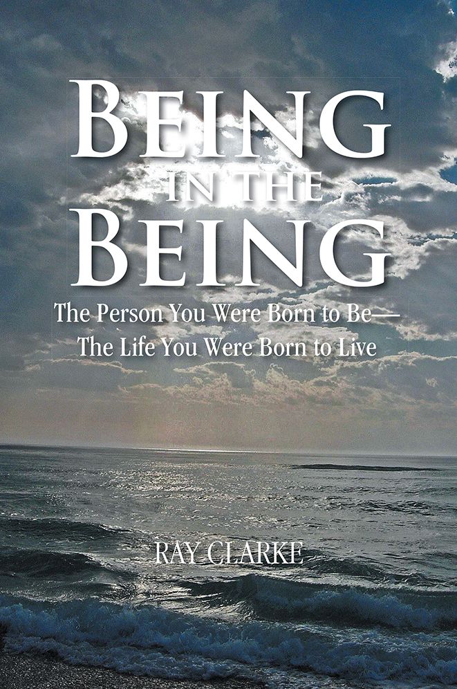 Being in the Being: The Person You Were Born to Be-The Life You Were Born to Live