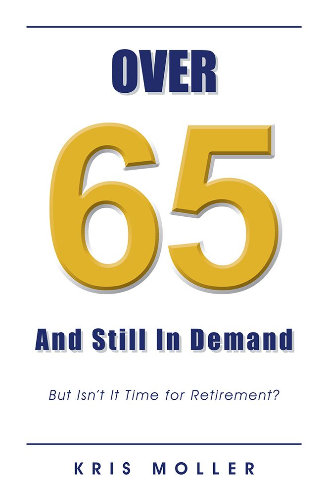 Over 65 and Still in Demand: But Isn'T It Time for Retirement?