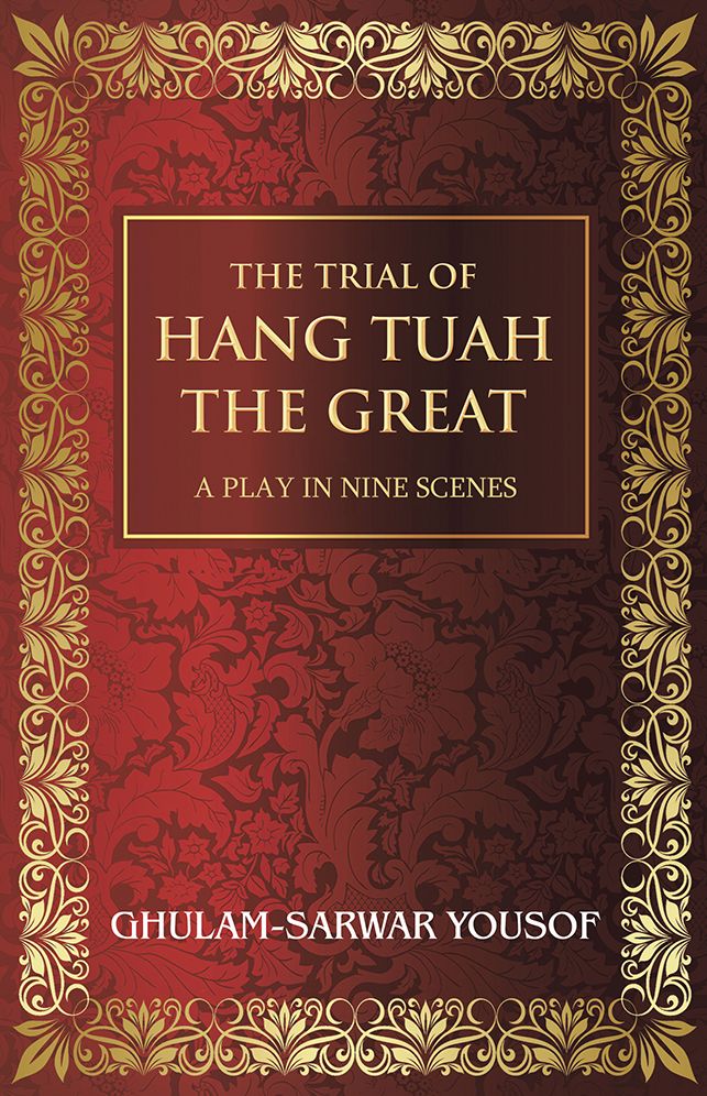 THE TRIAL OF HANG TUAH THE GREAT: A PLAY IN NINE SCENES