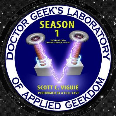 Doctor Geek's Laboratory, Season 1: The Flying Car and the Privatization of Space
