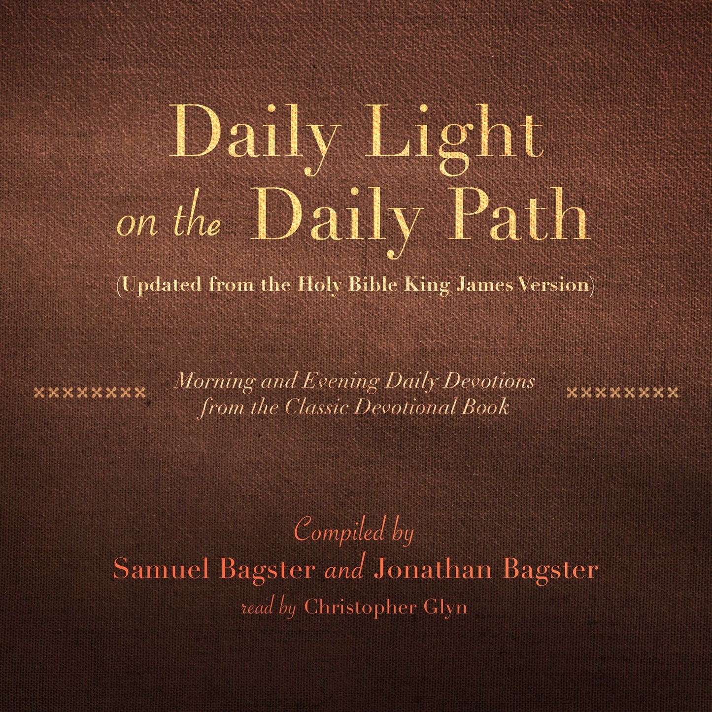 Daily Light on the Daily Path (Updated from the Holy Bible King James Version): Morning and Evening Daily Devotions from the Classic Devotional Book