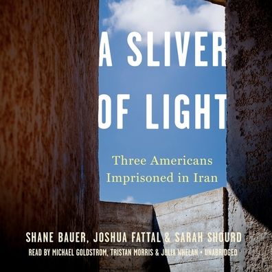 A Sliver of Light: Three Americans Imprisoned in Iran