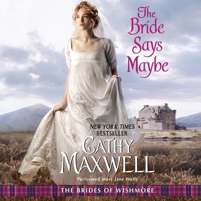 The Bride Says Maybe: The Brides of Wishmore