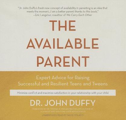 The Available Parent: Expert Advice for Raising Successful and Resilient Teens and Tweens