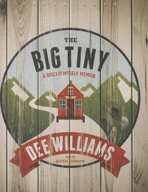 The Big Tiny: A Built-It-Myself Memoir