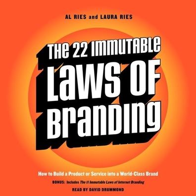 The 22 Immutable Laws of Branding: How to Build a Product or Service Into a World-Class Brand