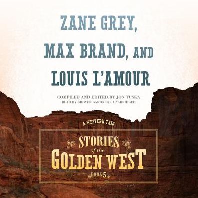 Stories of the Golden West: A Western Trio