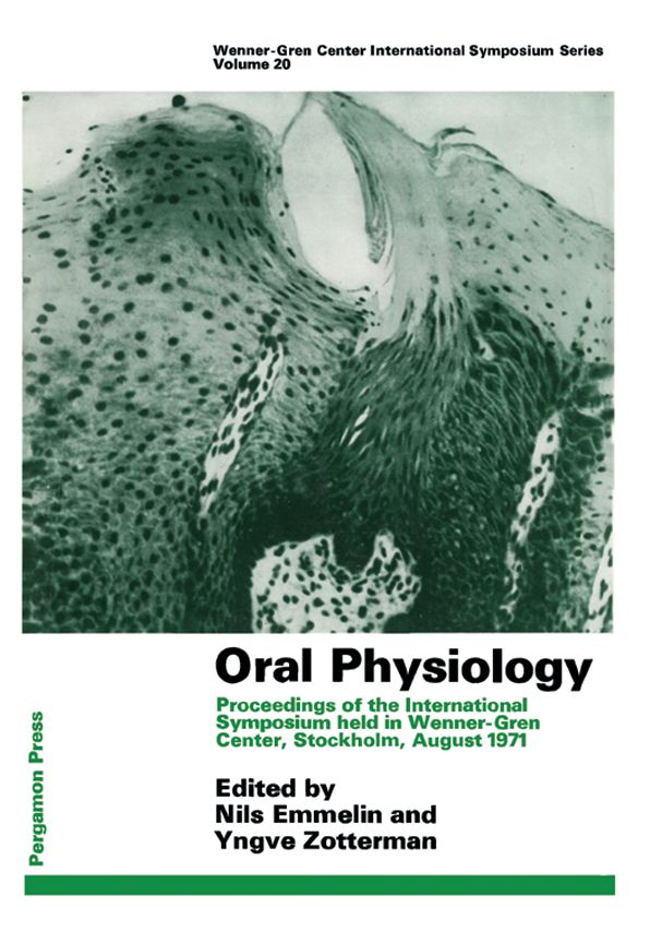 Oral Physiology: Proceedings of the International Symposium Held in Wenner-Gren Center, Stockholm, August 1971