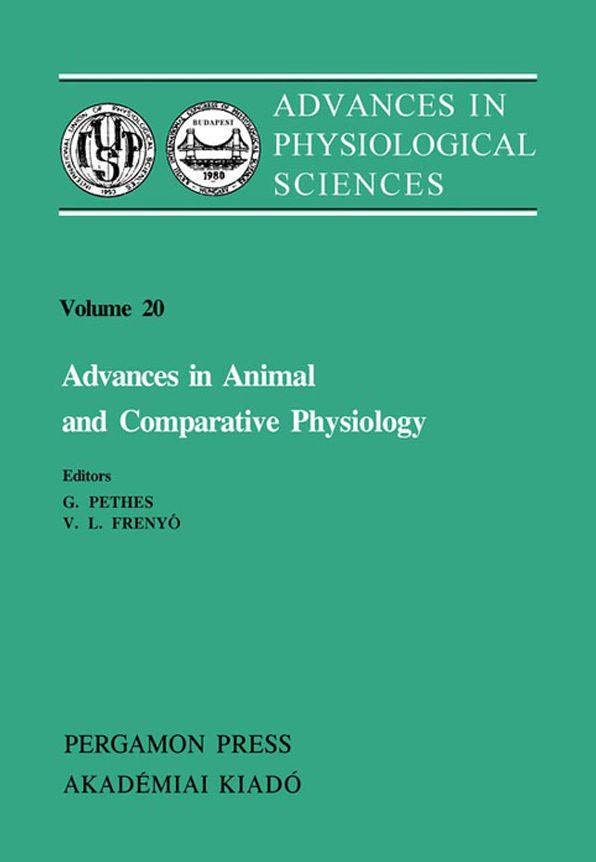 Advances in Animal and Comparative Physiology: Advances in Physiological Sciences: Proceedings of The 28Th International Congress of Physiological Sciences Budapest 1980