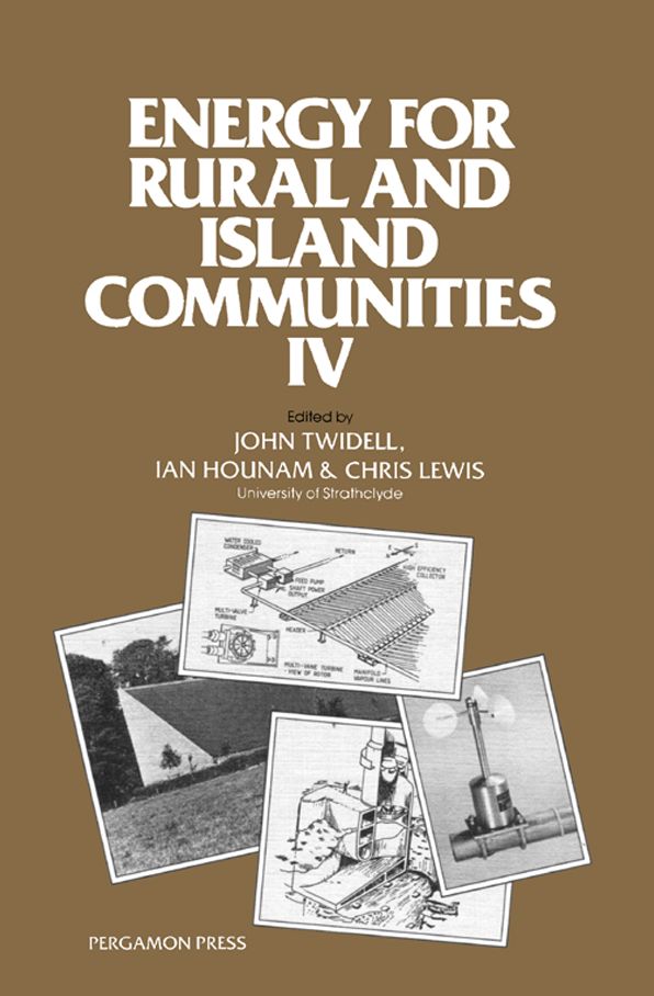 Energy for Rural and Island Communities: Proceedings of the Fourth International Conference Held at Inverness, Scotland, 16-19 September 1985