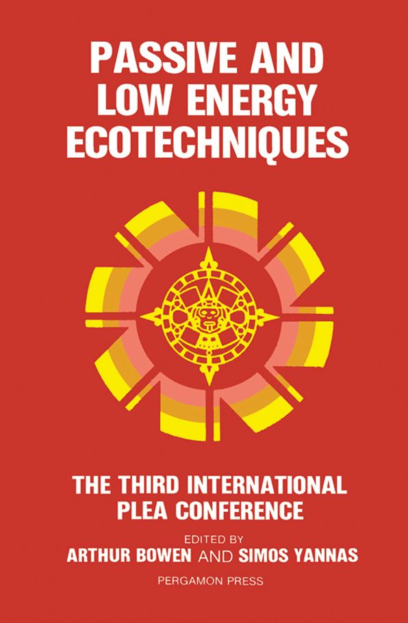 Passive and Low Energy Ecotechniques: Proceedings of the Third International PLEA Conference, Mexico City, Mexico, 6-11 August 1984