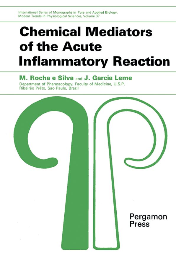 Chemical Mediators of the Acute Inflammatory Reaction: International Series of Monographs in Pure and Applied Biology: Modern Trends in Physiological Sciences