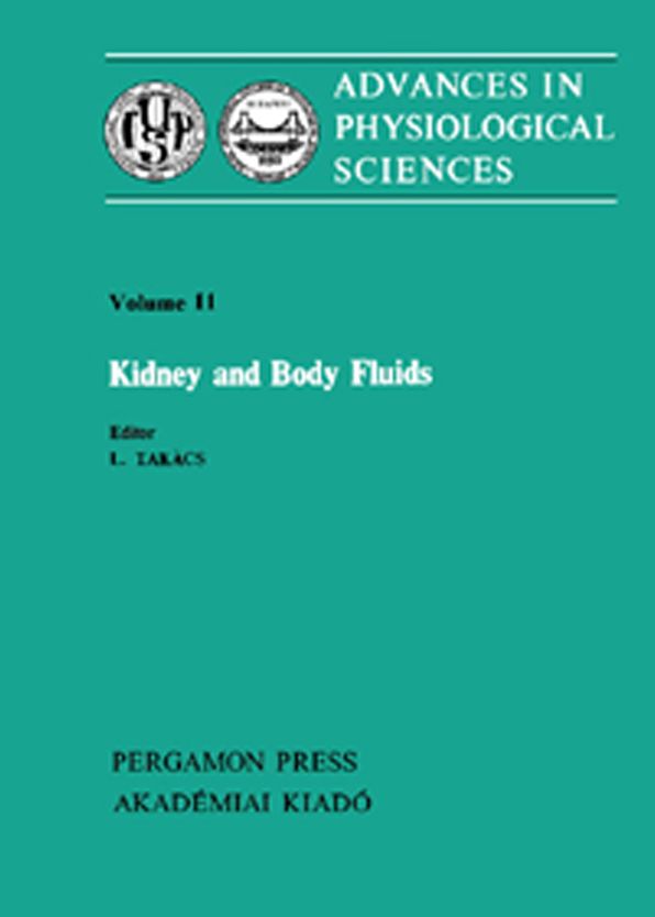 Kidney and Body Fluids: Proceedings of the 28th International Congress of Physiological Sciences, Budapest, 1980