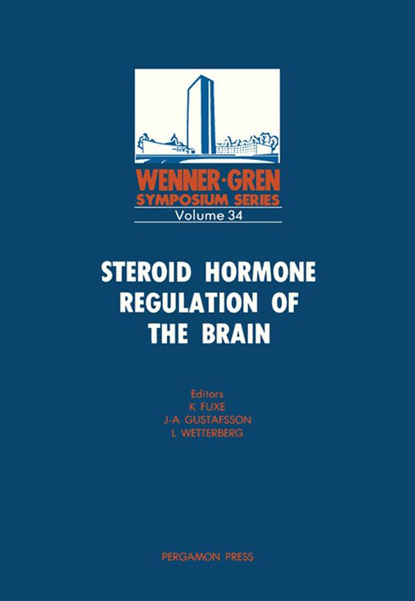 Steroid Hormone Regulation of the Brain: Proceedings of an International Symposium Held at the Wenner-Gren Center, Stockholm, 27-28 October 1980