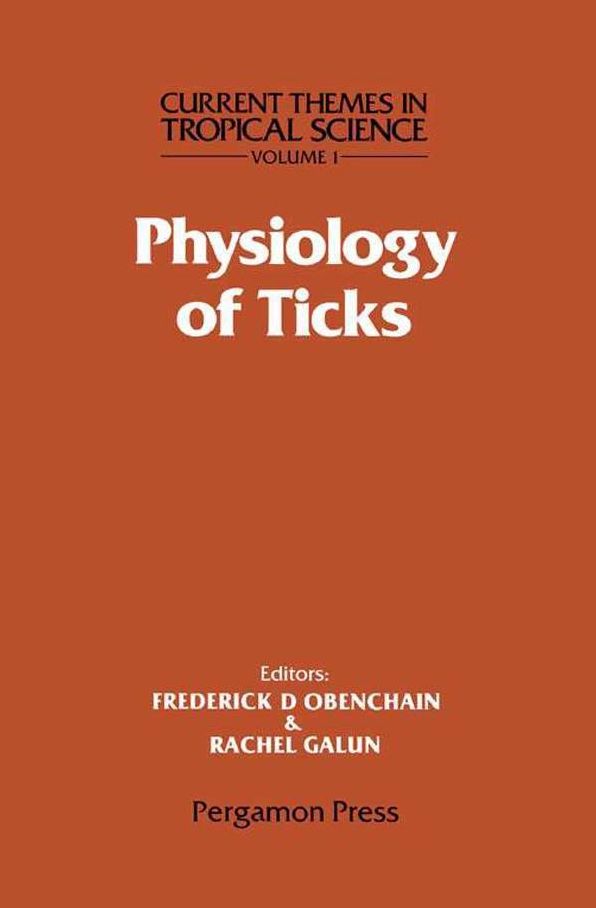Physiology of Ticks: Current Themes in Tropical Science