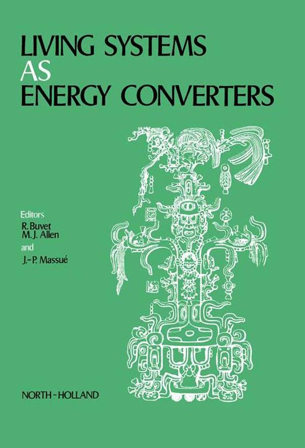 Living Systems as Energy Converters: Proceedings of the European Conference on Living Systems as Energy Converters, Organized Under the Auspices of the Parliamentary Assembly of the Council of Europe in Collaboration with the Commission of European Commun