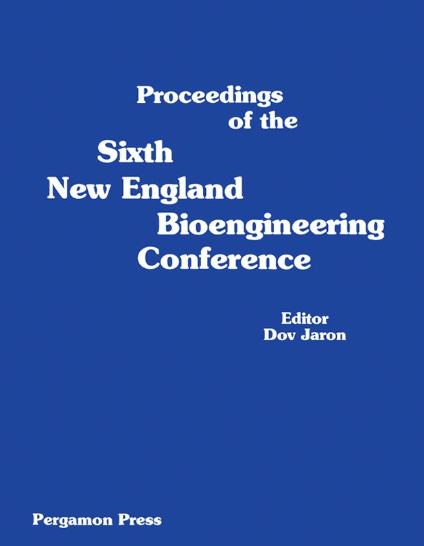 Proceedings of the Sixth New England Bioengineering Conference: March 23-24, 1978, University of Rhode Island, Kingston, Rhode Island