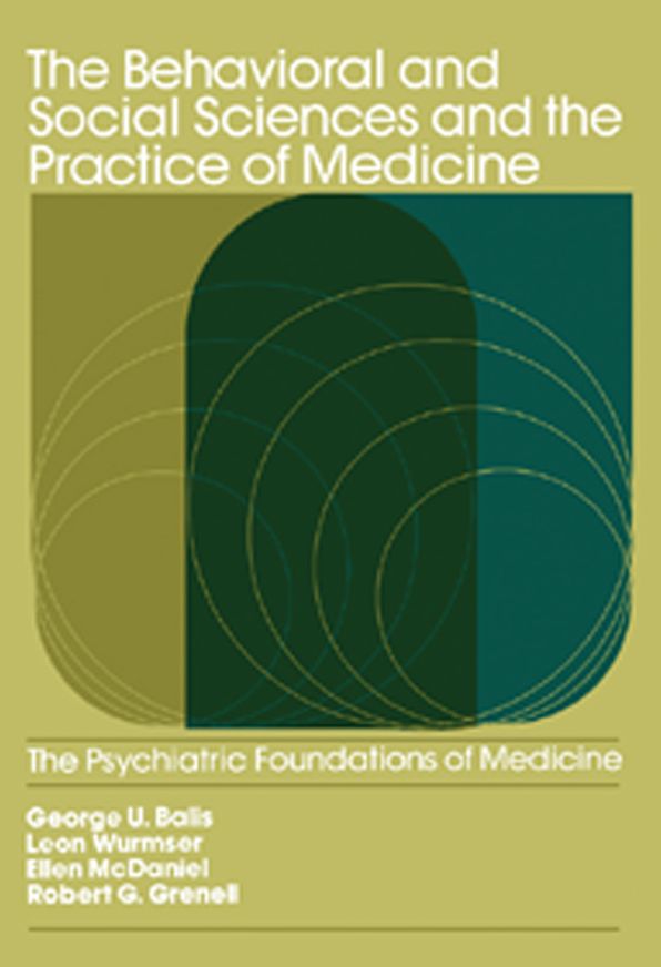 The Behavioral and Social Sciences and the Practice of Medicine: The Psychiatric Foundations of Medicine