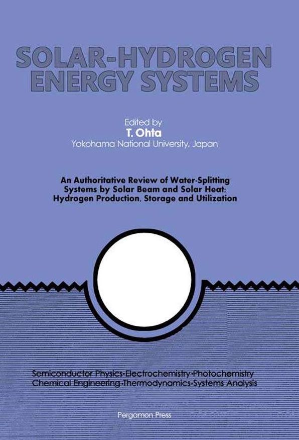 Solar-Hydrogen Energy Systems: An Authoritative Review of Water-Splitting Systems by Solar Beam and Solar Heat: Hydrogen Production, Storage and Utilisation