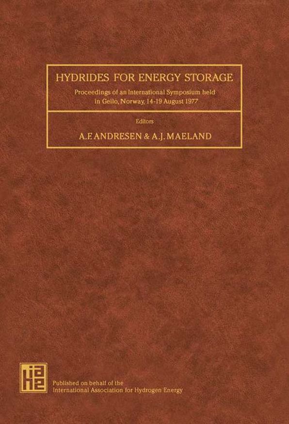 Hydrides for Energy Storage: Proceedings of an International Symposium Held in Geilo, Norway, 14 - 19 August 1977