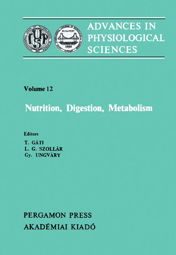 Nutrition, Digestion, Metabolism: Proceedings of the 28th International Congress of Physiological Sciences, Budapest, 1980