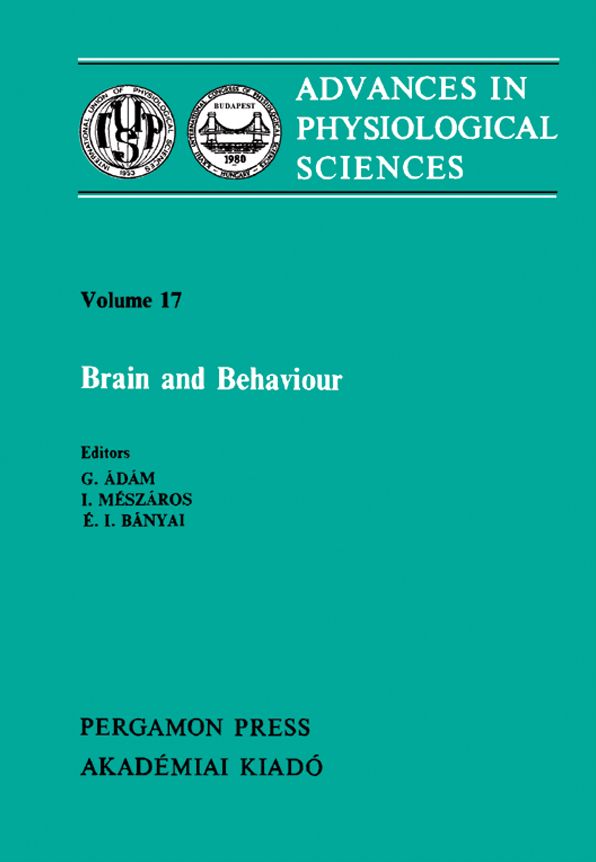 Brain and Behaviour: Proceedings of the 28th International Congress of Physiological Sciences, Budapest, 1980