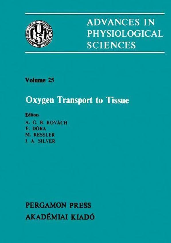 Oxygen Transport to Tissue: Satellite Symposium of the 28th International Congress of Physiological Sciences, Budapest, Hungary, 1980