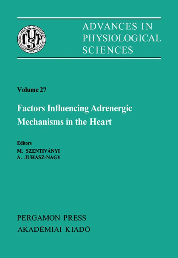 Factors Influencing Adrenergic Mechanisms in the Heart: Satellite Symposium of the 28th International Congress of Physiological Science, Visegrá, Hungary, 1980