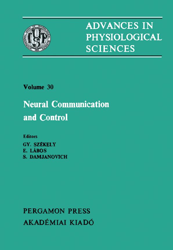 Neural Communication and Control: Satellite Symposium of the 28th International Congress of Physiological Science, Debrecen, Hungary, 1980