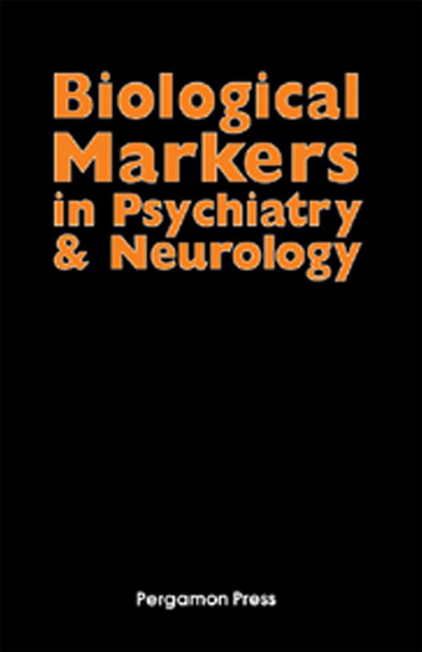 Biological Markers in Psychiatry and Neurology: Proceedings of a Conference Held at the Ochsner Clinic, New Orleans, on May 8-10, 1981