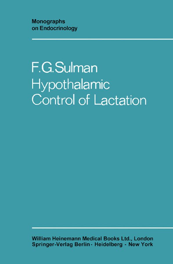 Hypothalamic Control of Lactation: Monographs on Endocrinology