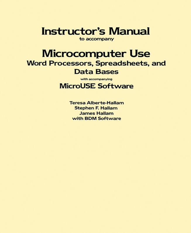 Instructor's Manual to Accompany Microcomputer Use: Word Processors, Spreadsheets, and Data Bases with Accompanying MicroUSE Software