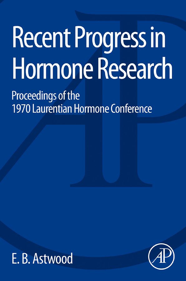 Recent Progress in Hormone Research: Proceedings of the 1970 Laurentian Hormone Conference