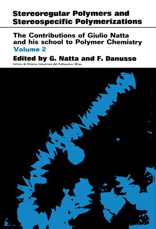 Stereoregular Polymers and Stereospecific Polymerizations: The Contributions of Giulio Natta and His School to Polymer Chemistry