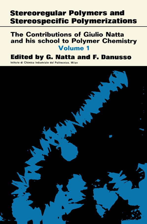 Stereoregular Polymers and Stereospecific Polymerizations: The Contributions of Giulio Natta and His School to Polymer Chemistry